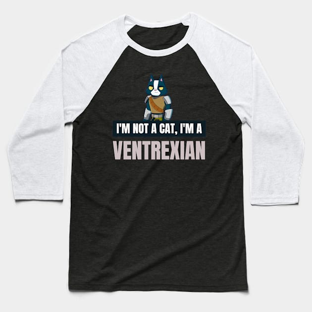 I'm not a cat, I'm a ventrexian Baseball T-Shirt by TrendyEye